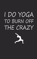 I Do Yoga to Burn Off the Crazy