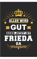 Alles wird gut denn jetzt ist Frieda da: Notizbuch gepunktet DIN A5 - 120 Seiten für Notizen, Zeichnungen, Formeln - Organizer Schreibheft Planer Tagebuch