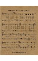 All Hail The Power Of Jesus' Name Hymn ACTS Journal