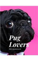 Pug Lovers 2020 Calendar Journal: Large notebook journal with Monthly Calendar Pages for 2020. Makes an excellent gift idea for birthdays or any special occasion