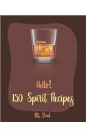 Hello! 150 Spirit Recipes