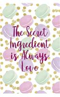 The Secret Ingredient Is Always Love