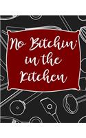 No Bitchin' In The Kitchen