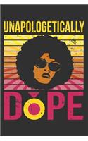 Unapologetically Dope: Unapologetically dope, black girls notebooks and journals, melanin and educated, boujee birthday gift 6x9 Journal Gift Notebook with 125 Lined Pages