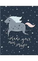 Make Your Own Magic - Unicorn Journal and Sketchbook: Unicorn Gifts for Girls - Perfect for Journal Drawing Doodling Sketch and Notes - Composition Size 8.5" x 11" Lined and Blank Pages - An Art Activit