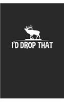 I'd Drop That: My Prayer Journal, Diary Or Notebook For Hunting Lover. 120 Story Paper Pages. 6 in x 9 in Cover.