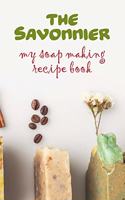 The Savonnier. My soap making recipe book