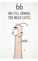 66 & Still Drinking Too Much Coffee: Funny Men's 66th Birthday 122 Page Diary Journal Notebook Gift For Coffee Lovers