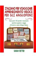 Italiano Per Viaggiare: Apprendimento Veloce per gli Anglofoni: Il più usato 100 parole è necessario spostarsi quando si viaggia attraverso i paesi di lingua italiana.