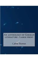 An anthology of German literature: Large print