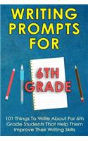 Writing Prompts For 6Th Grade: 101 Things To Write About For 6Th Grade Students That Help Them Improve Their Writing Skills - Writing Prompts For Kids(7 Kids Journal Writing)