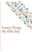 Funny Things My Kids Say