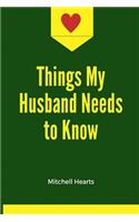 Things My Husband Needs to Know