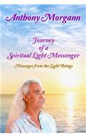 Journey of a Spiritual Light Messenger: Messages from the Light Beings