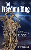 Let Freedom Ring: A 40-Day Tactical Training for Freedom from the Devil