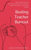 Beating Teacher Burnout: How to Maintain Your Well-Being in One of the Toughest & Most Emotionally Consuming Careers