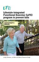 Lifestyle-Integrated Functional Exercise (LiFE) Program to Prevent Falls [Participant's Manual]