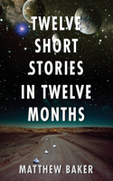 Twelve Short Stories in Twelve Months