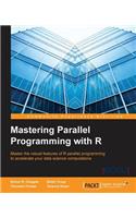 Mastering Parallel Programming with R