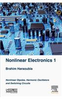 Nonlinear Electronics 1: Nonlinear Dipoles, Harmonic Oscillators and Switching Circuits