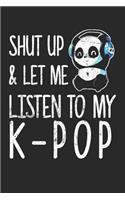Shut Up & Let Me Listen To My K-Pop