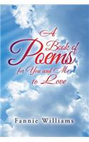 A Book of Poems for You and Me to Love