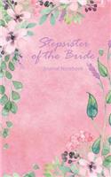 Stepsister of the Bride Journal Notebook: Pink Watercolor Floral - Beautiful Purse-Sized Lined Journal or Keepsake Diary for Bridal Wedding Party Planning, Preparation, Ideas, Notes, and to 