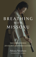 Breathing with Missoku - The Undiscovered Zen Secret of Japanese Culture