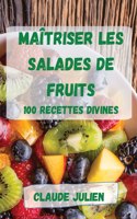 Maitriser Les Salades de Fruits