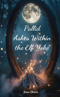 Pallid Ashes Within the Elf Yoke