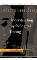 Understanding Psychological Testing: (Issues in Assessment and Testing)