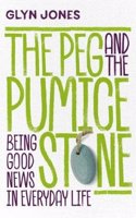 The Peg and the Pumice Stone: Being Good News in Everyday Life