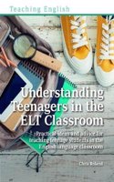 Understanding Teenagers in the ELT Classroom