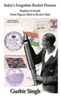 India's Forotten Rocket Pioneer: Stephen H Smith From Pigeon Mail to Rocket Mail