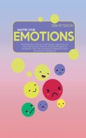 Master Your Emotions: The Bible To Find Your Self-Worth, Learn How To Stop Self-Doubt, And Set Positive Mindset To Empower Your Life, And Build Happiness With Emotional I