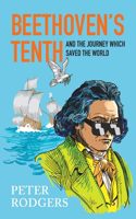 Beethoven's Tenth and the journey which saved the world