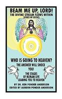 Who Is Going to Heaven? the Answer Will Shock You! the Stages of Human Life Leading You to Heaven