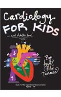 Cardiology for Kids ...and Adults Too!