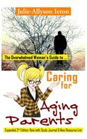 The Overwhelmed Woman's Guide to Caring for Aging Parents