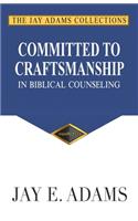Committed to Craftsmanship In Biblical Counseling