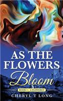 As the Flowers Bloom: A Floweret