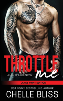 Throttle Me: Large Print Edition(1 Men of Inked)