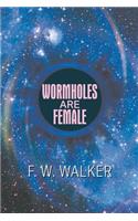 Wormholes Are Female