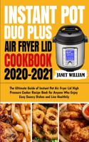 Instant Pot Duo Plus Air Fryer Lid Cookbook 2020-2021