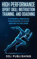 High Performance Sport Skill Instruction, Training, and Coaching