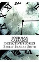 Four Max Carrados Detective Stories