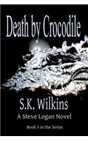 Death by Crocodile: A Steve Logan Novel