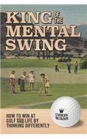 King of the Mental Golf Swing