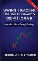 Swing Trading Usando el Grafico de 4 Horas 1: Parte 1: Introducción al Swing Trading(1 Swing Trading Usando el Gráfico de 4 Horas)