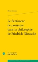 Le Sentiment de Puissance Dans La Philosophie de Friedrich Nietzsche